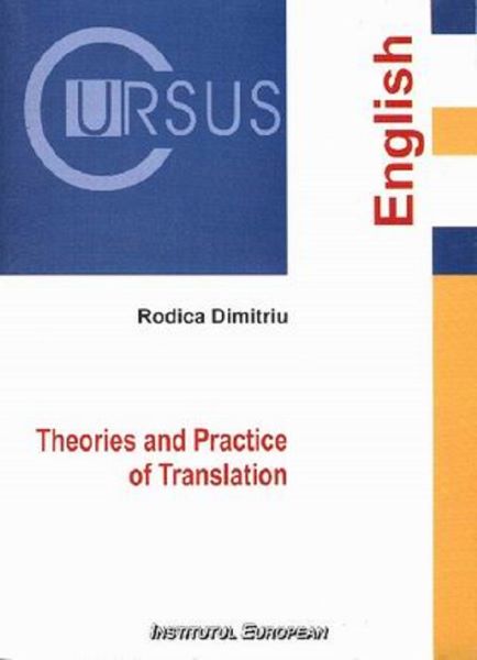 Cartea Theories and practice of translation - Rodica Dimitriu