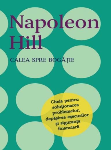 Cartea Calea spre bogatie de Napoleon Hill
