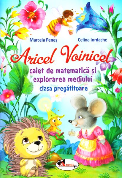Cartea Aricel Voinicel. Caiet de matematica si explorarea mediului - Clasa pregatitoare de Marcela Penes, Celina Iordache