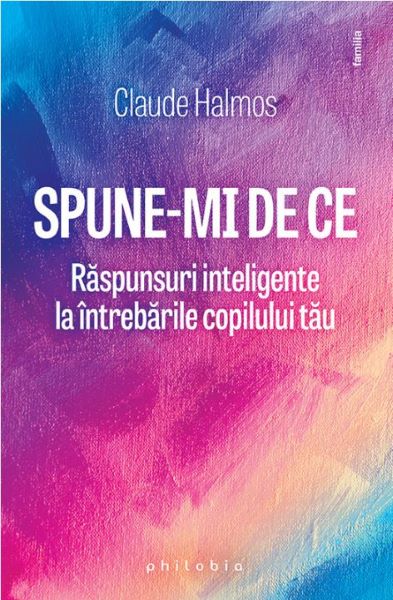 Cartea Spune-mi de ce de Claude Halmos – Editura PHILOBIA