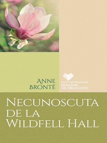 Cartea Necunoscuta de la Wildfell Hall - Anne Bronte