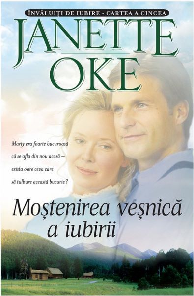 Cartea Mostenirea vesnica a iubirii - Janette Oke