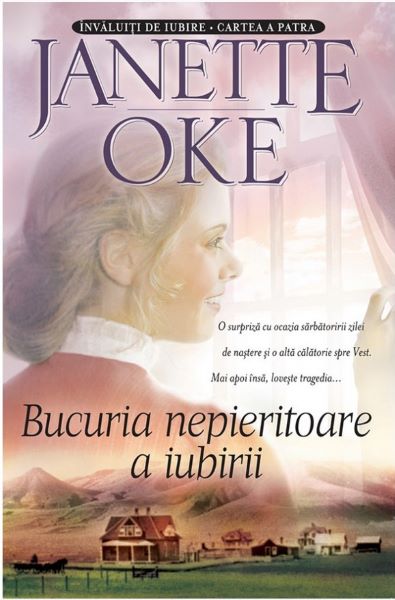 Cartea Bucuria nepieritoare a iubirii - Janette Oke