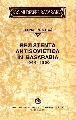 Cartea Rezistenta antisovietica in Basarabia 1944-1950 de Elena Postica
