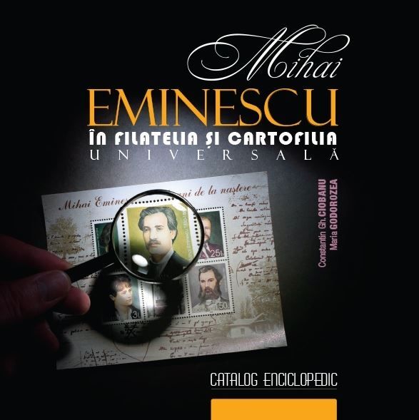 Cartea Mihai Eminescu in filatelia si cartofilia universala de Constantin Gh. Ciobanu,  Maria Godorozea