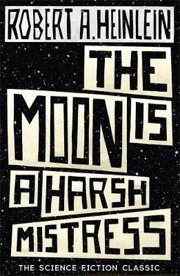 Cartea The Moon is a Harsh Mistress - Robert A. Heinlein