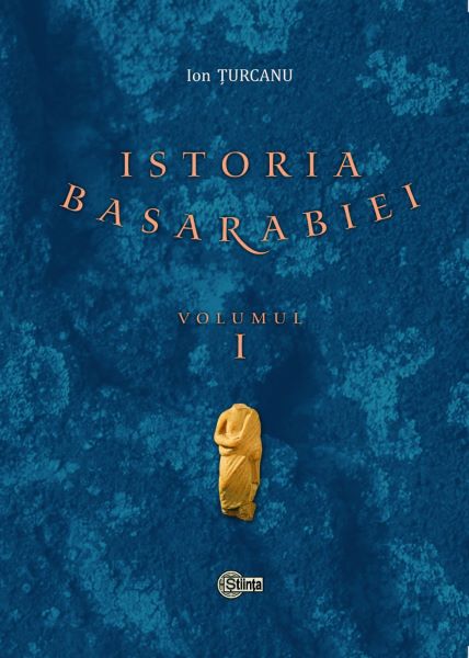 Cartea Istoria Basarabiei Vol.1 de Ion Turcanu
