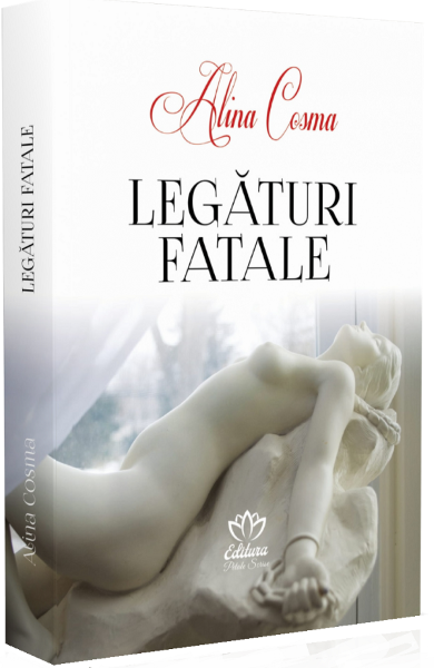 Cartea Legaturi fatale - Alina Cosma