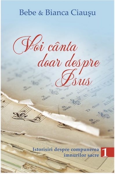 Cartea Voi canta doar despre Isus vol.1 - Bebe si Bianca Ciausu de Bebe Ciausu