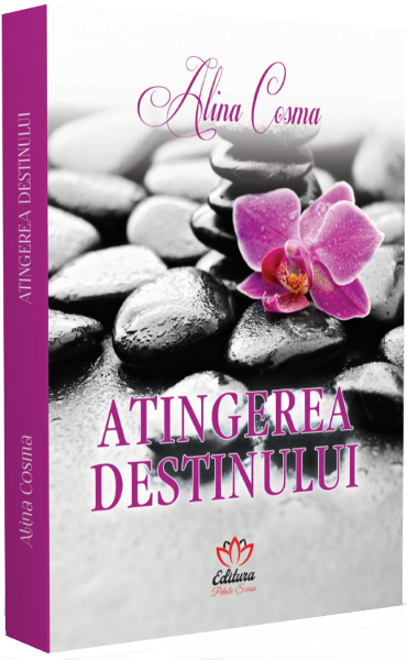 Cartea Atingerea destinului de Alina Cosma – Editura PETALE SCRISE