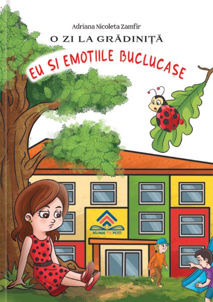 Cartea O zi la gradinita: Eu si emotiile buclucase + Eu ma simt grozav aici de Adriana Nicoleta Zamfir – Editura NUMAI TU POTI