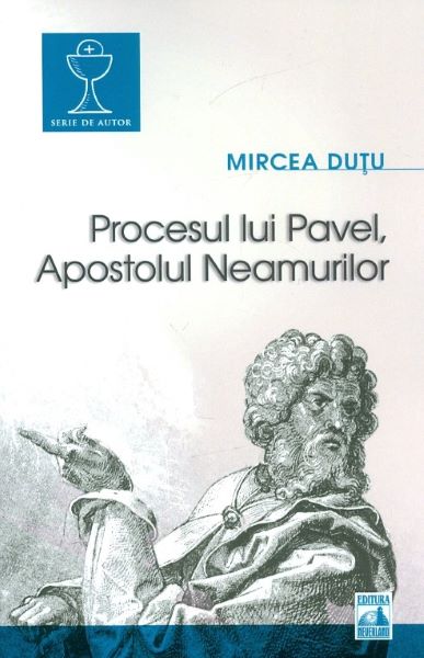Cartea Procesul lui Pavel, Apostolul neamurilor de Mircea Dutu