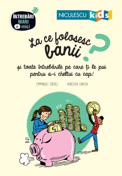 Cartea La ce folosesc banii? de Emmanuel Tredez, Aurelien Cantou