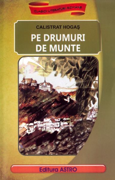Cartea Pe drumuri de munte - Calistrat Hogas