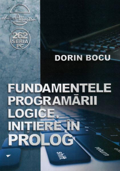 Cartea Fundamentele programarii logice. Initiere in Prolog de Dorin Bocu