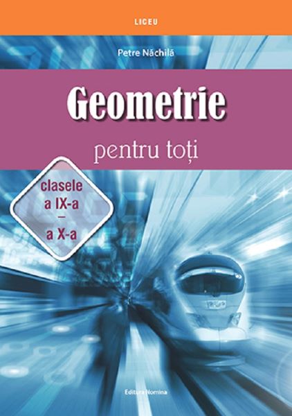 Cartea Geometrie pentru toti - Clasa 9-10 de Petre Nachila