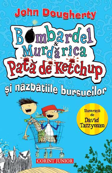 Cartea Bombardel si Murdarica Pata de Ketchup si nazbatiile bursucilor de John Dougherty