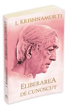 Cartea Eliberarea de cunoscut de J.Krishnamurti