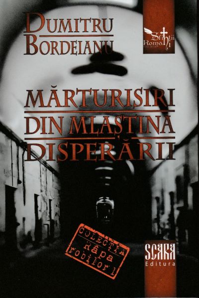 Marturisiri din mlastina disperarii - Dumitru Bordeianu