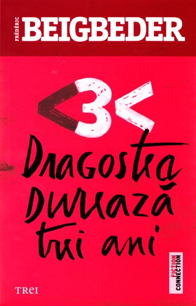 Cartea Dragostea dureaza trei ani - Frederic Beigbeder