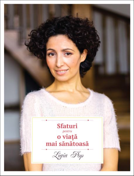Cartea Sfaturi pentru o viata mai sanatoasa ed.2 - Ligia Pop