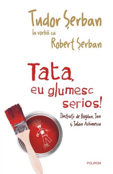 Cartea Tata, eu glumesc serios! - Tudor Serban, Robert Serban