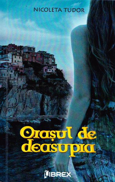 Cartea Orasul de deasupra - Nicoleta Tudor