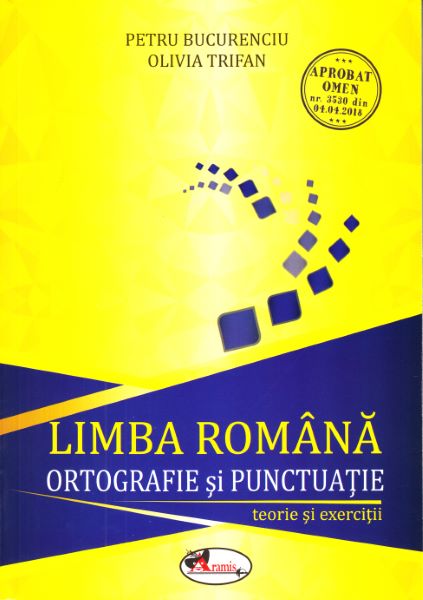 Cartea Limba romana, ortografie si punctuatie. Teorie si exercitii - Petru Bucurenciu, Olivia Trifan