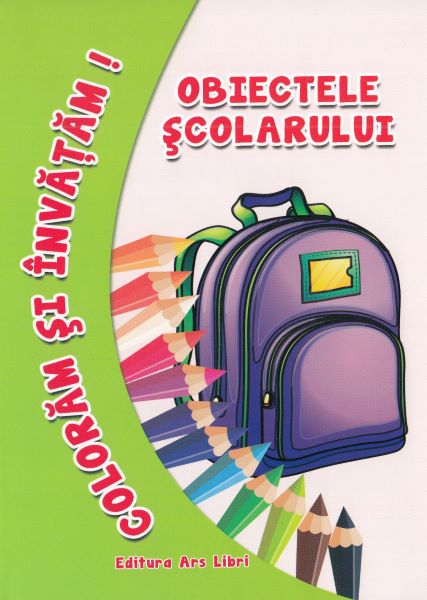 Obiectele scolarului  Coloram si invatam!, - – copertă