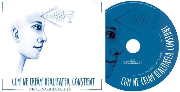 Cartea Audiobook Niculina Gheorghita - Cum ne cream realitatea constient