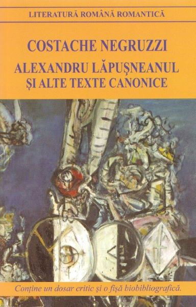 Cartea Alexandru Lapusneanul si alte texte canonice ed.2018 de Costache Negruzzi – Editura CARTEX