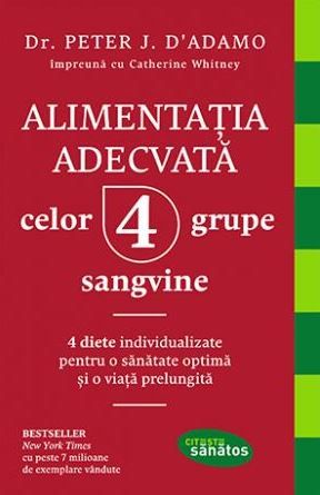Cartea Alimentatia adecvata celor 4 grupe sangvine de Peter J. D'Adamo, Catherine Whitney