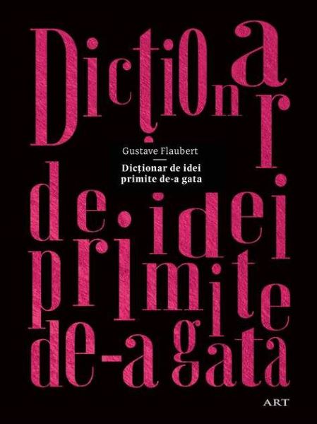 Cartea Dictionar de idei primite de-a gata - Gustave Flaubert de Gustave Flaubert