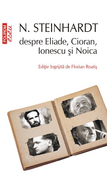 Cartea N. Steinhardt despre Eliade, Cioran, Ionescu si Noica de Florian Roatis