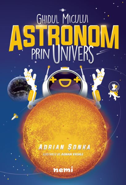 Cartea Ghidul micului astronom prin Univers de Adrian Sonka, Adnan Vasile