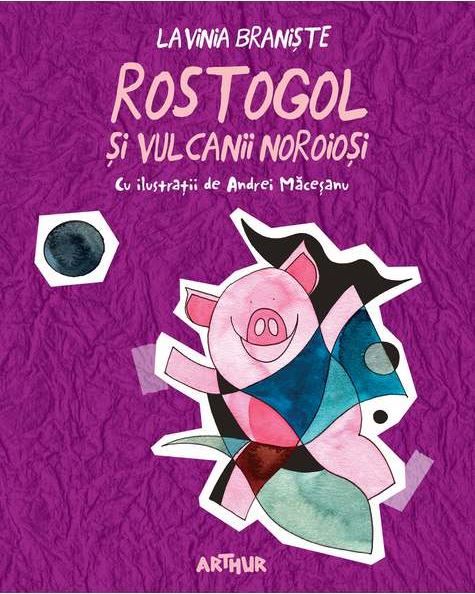 Cartea Rostogol si vulcanii noroiosi - Lavinia Braniste