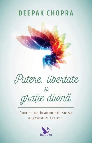 Cartea Putere, libertate si gratie divina - Deepak Chopra