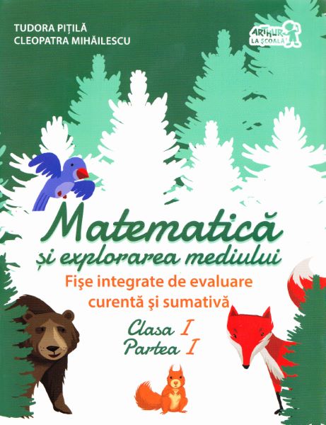 Cartea Matematica si explorarea mediului - Clasa 1. Partea I - Fise integrate de evaluare - Tudora Pitila, Cleopatra Mihailescu