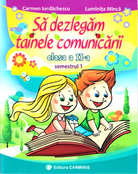 Cartea Sa dezlegam tainele comunicarii - Clasa 2. Sem.1 (C.D.) - Carmen Iordachescu, Luminita Minca