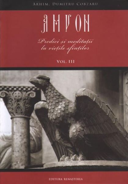 Cartea Amvon Vol. 3: Predici si meditatii la vietile sfintilor - Dumitru Cobzaru