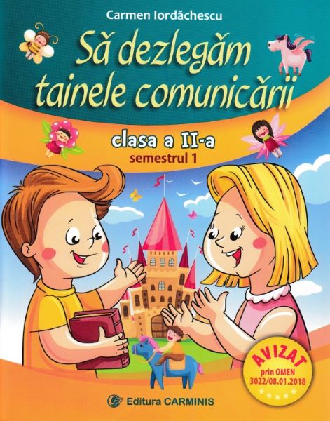 Cartea Sa dezlegam tainele comunicarii - Clasa 2 Sem.1 de Carmen Iordachescu – Editura CARMINIS