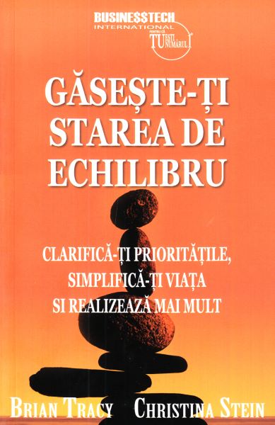 Cartea Gaseste-ti starea de echilibru - Brian Tracy, Christina Stein