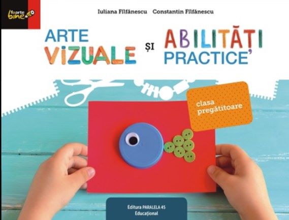 Cartea Arte vizuale si abilitati practice - Clasa pregatitoare - Iuliana Filfanescu