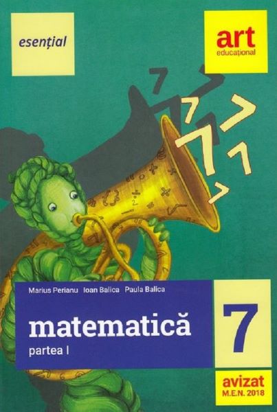 Cartea Esential. Matematica - Clasa 7. Partea 1 de Marius Perianu, Ioan Balica, Paula Balica