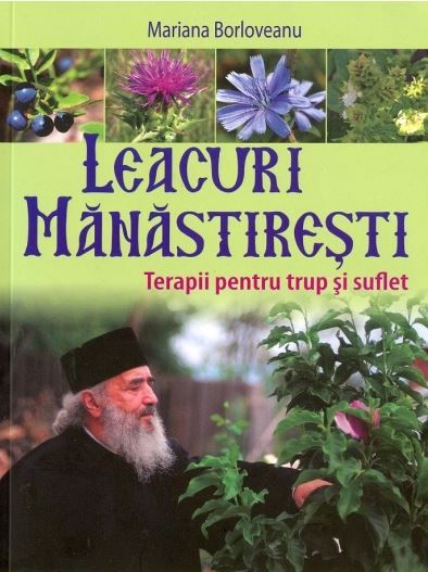 Cartea Leacuri manastiresti. Terapii pentru trup si suflet de Mariana Borloveanu – Editura LUMEA CREDINTEI