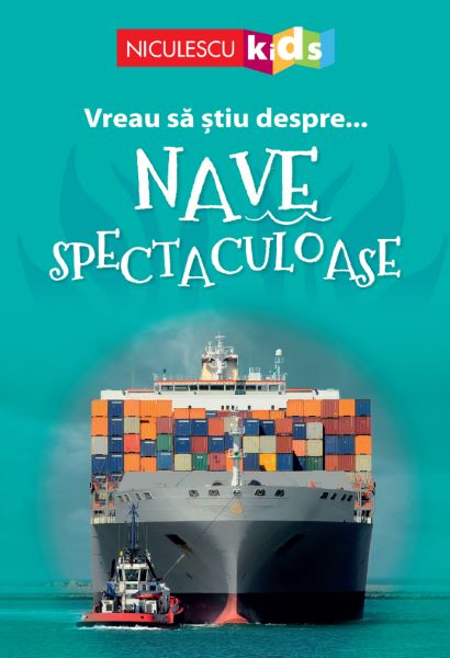 Cartea Vreau sa stiu despre... nave spectaculoase de - – Editura NICULESCU