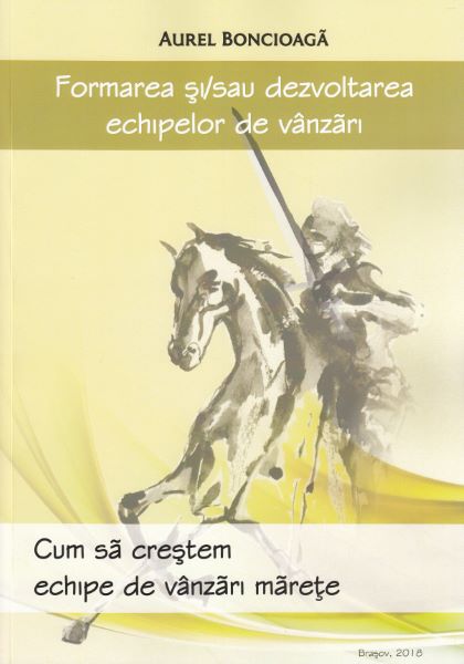 Cartea Formarea si sau dezvoltarea echipelor de vanzari de Aurel Boncioaga