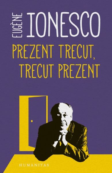 Cartea Prezent trecut, trecut prezent - Eugene Ionesco