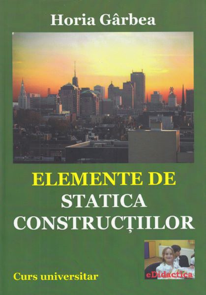Elemente de statica constructiilor, Horia Garbea – copertă