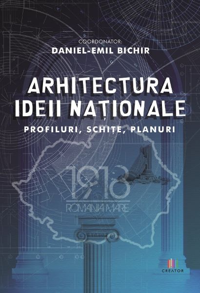 Cartea Arhitectura ideii nationale de Daniel-Emil Bichir